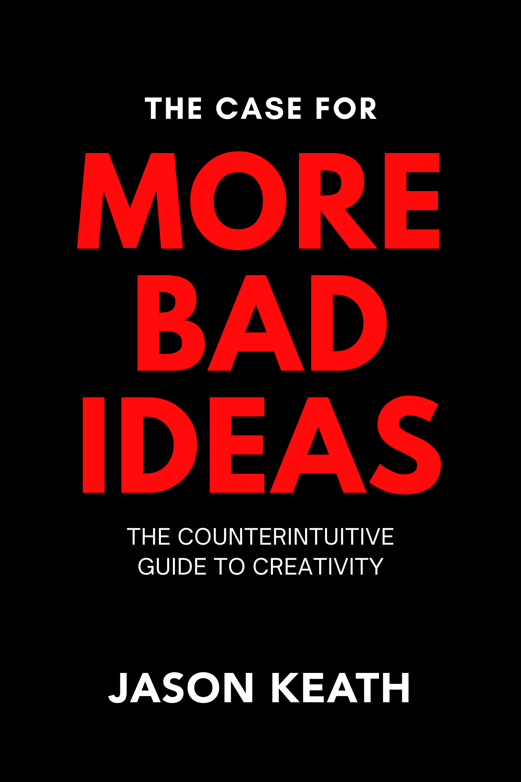 The Case for More Bad Ideas by Jason Keath, book cover